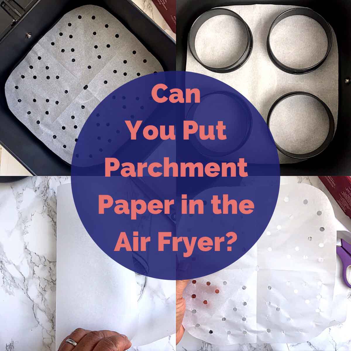 Can you put Parchment paper in an Air fryer