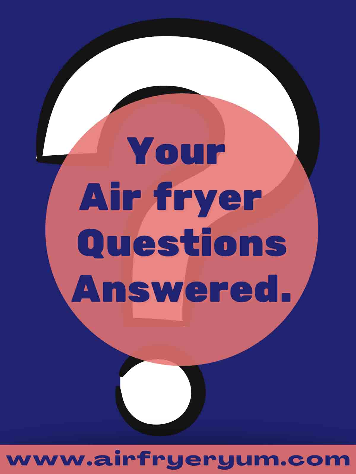 Air Fryer questions FAQs answered) Air Fryer Yum